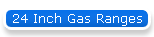 24 Inch Gas Ranges