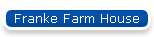 Franke Farm House