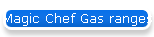 Magic Chef Gas ranges